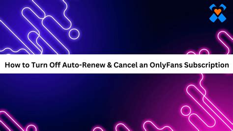 how to turn auto renew off onlyfans|How to Turn Off Auto